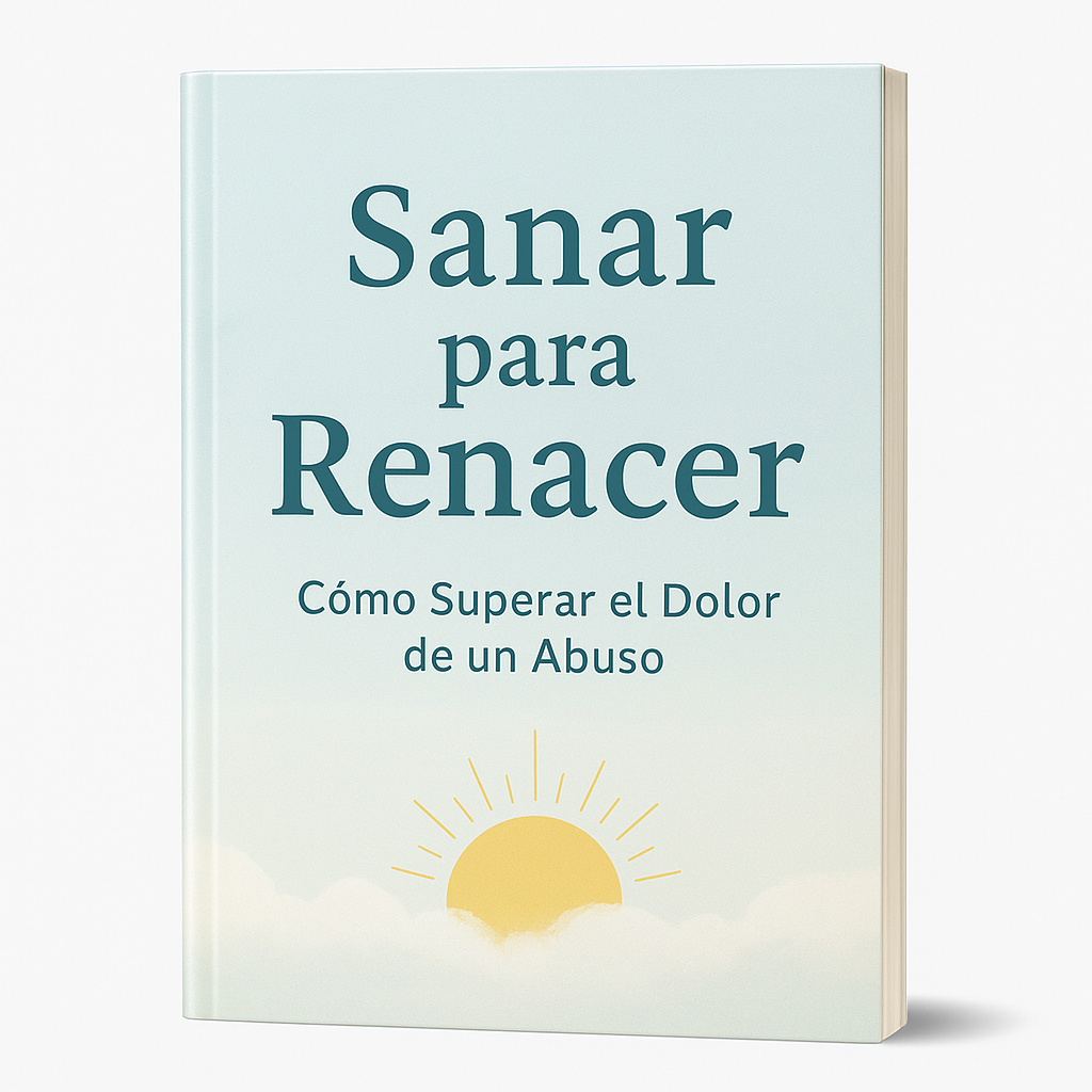 Sanar para Renacer: Cómo Superar el Dolor de un Abuso